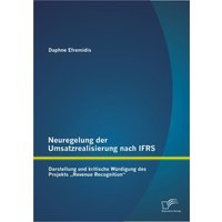 Neuregelung der Umsatzrealisierung nach IFRS: Darstellung und kritische Würdigung des Projekts ¿Revenue Recognition¿